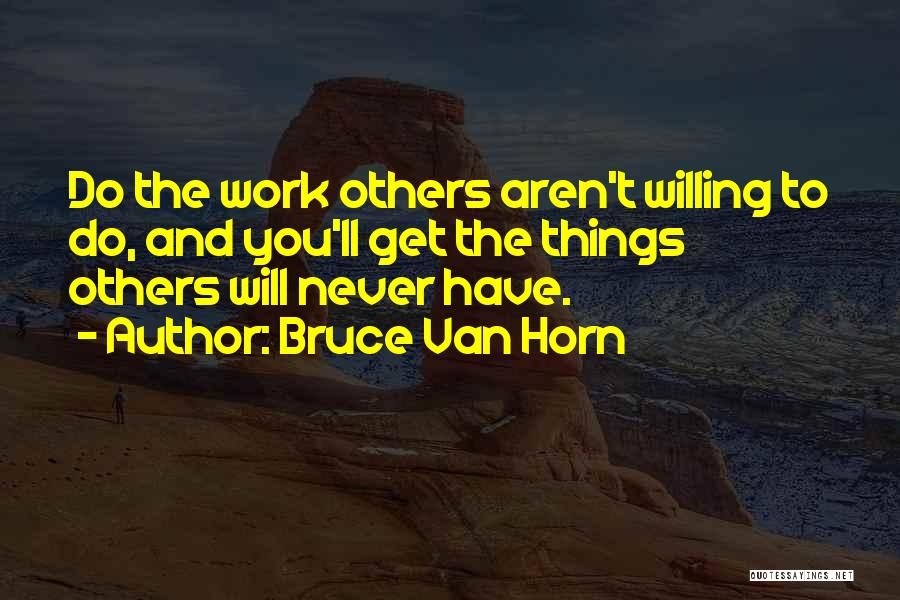 Bruce Van Horn Quotes 358076