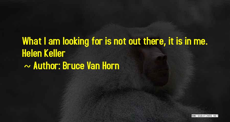 Bruce Van Horn Quotes 774452