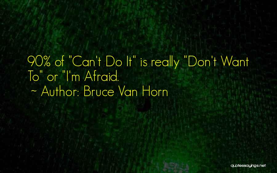 Bruce Van Horn Quotes 783576