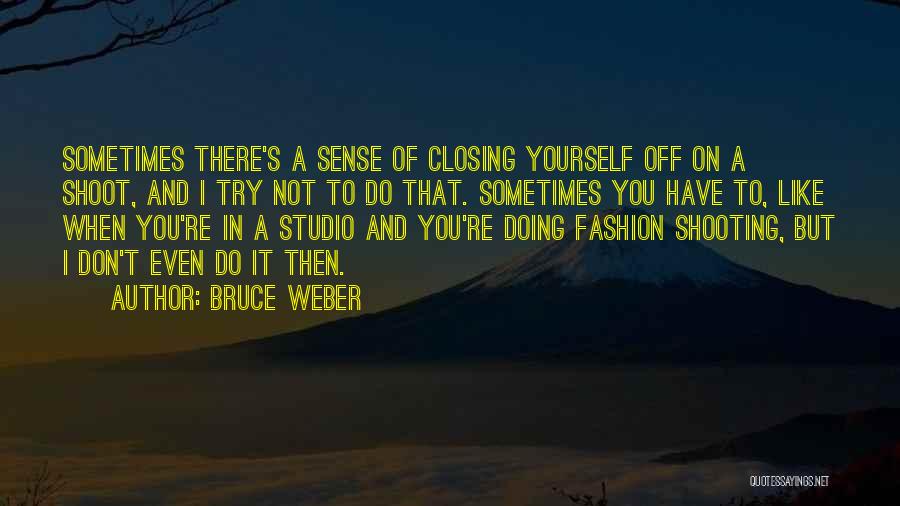 Bruce Weber Quotes 2051229