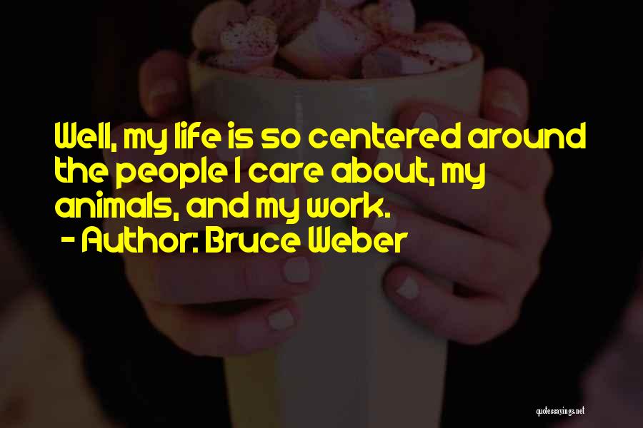 Bruce Weber Quotes 275803