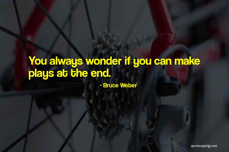 Bruce Weber Quotes 949161 Bruce Weber Quotes 949161