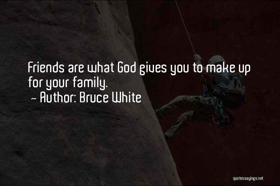 Bruce White Quotes 1214089