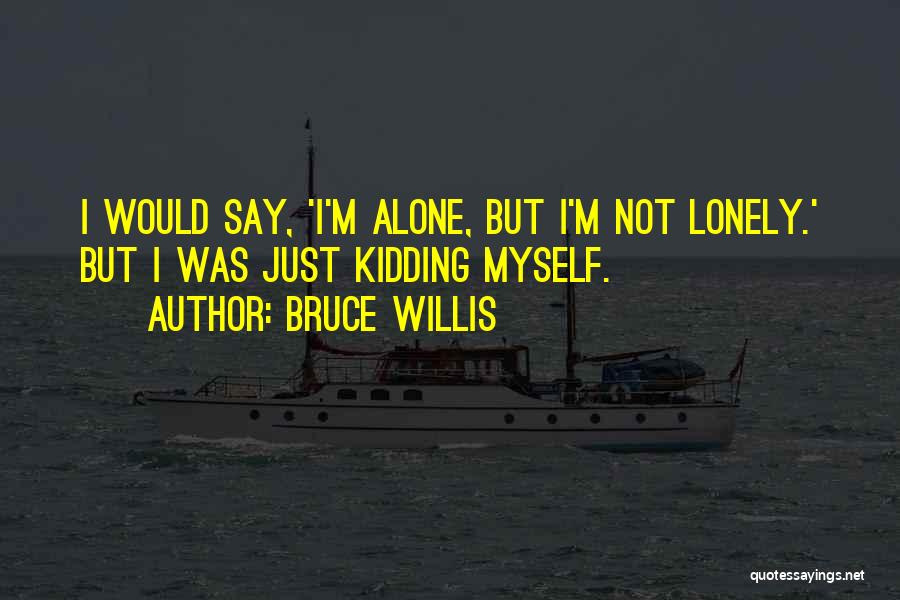 Bruce Willis Quotes 2040576