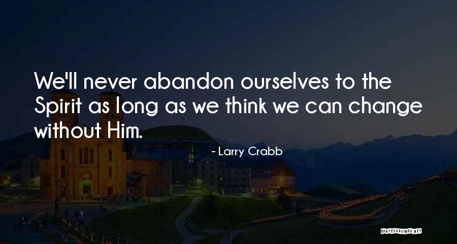 Bruciato Seattle Quotes By Larry Crabb Bruciato Seattle Quotes By Larry Crabb