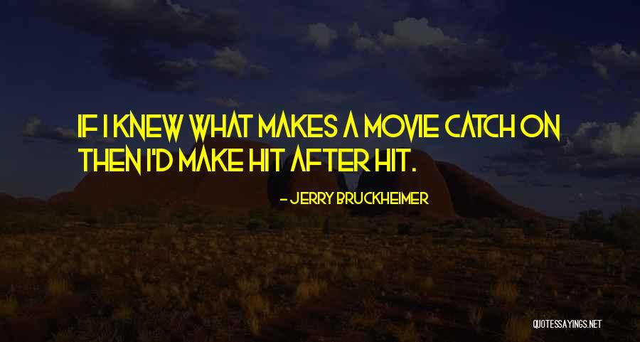 Bruckheimer Quotes By Jerry Bruckheimer Bruckheimer Quotes By Jerry Bruckheimer