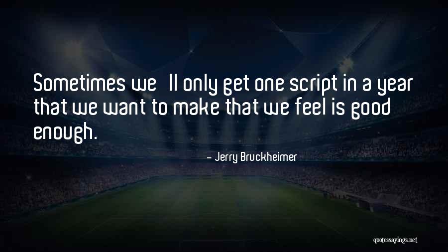 Bruckheimer Quotes By Jerry Bruckheimer Bruckheimer Quotes By Jerry Bruckheimer