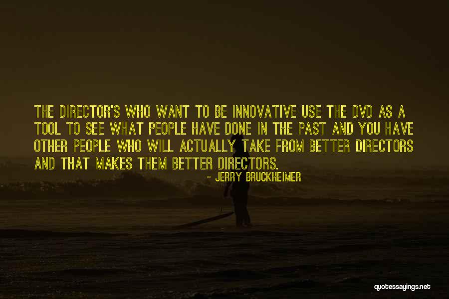 Bruckheimer Quotes By Jerry Bruckheimer Bruckheimer Quotes By Jerry Bruckheimer