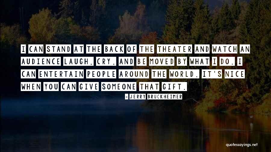 Bruckheimer Quotes By Jerry Bruckheimer Bruckheimer Quotes By Jerry Bruckheimer