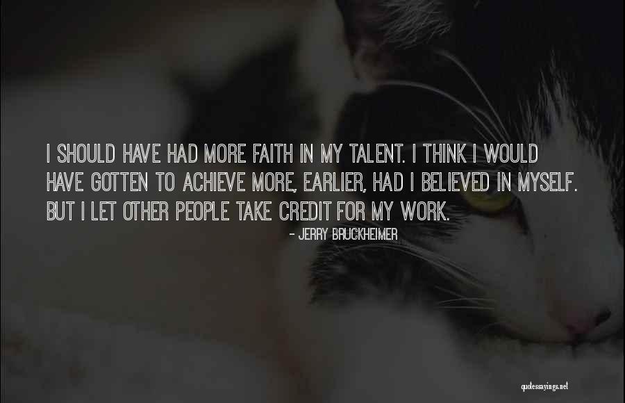 Bruckheimer Quotes By Jerry Bruckheimer Bruckheimer Quotes By Jerry Bruckheimer