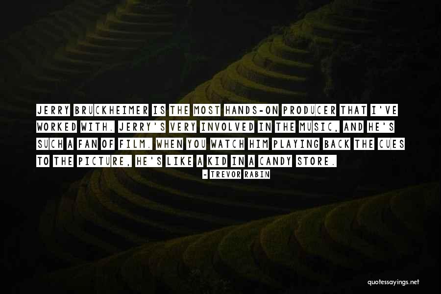 Bruckheimer Quotes By Trevor Rabin Bruckheimer Quotes By Trevor Rabin