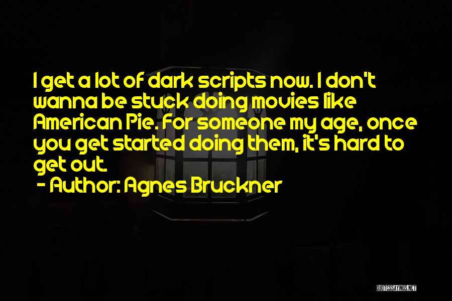 Bruckner Quotes By Agnes Bruckner