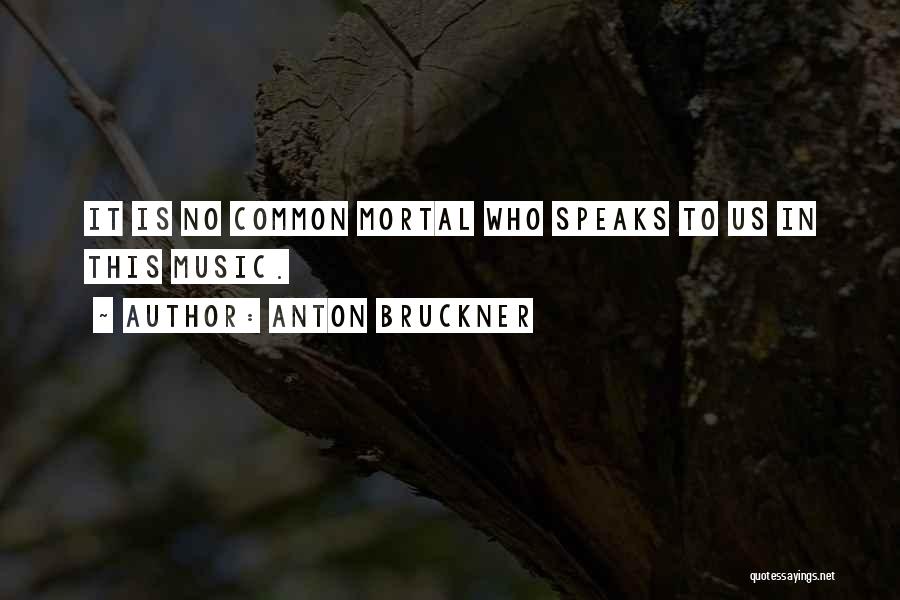 Bruckner Quotes By Anton Bruckner