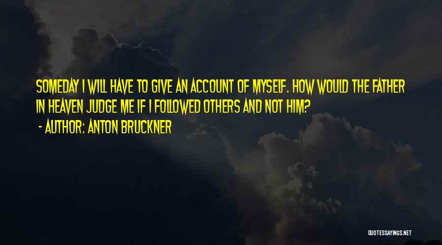 Bruckner Quotes By Anton Bruckner