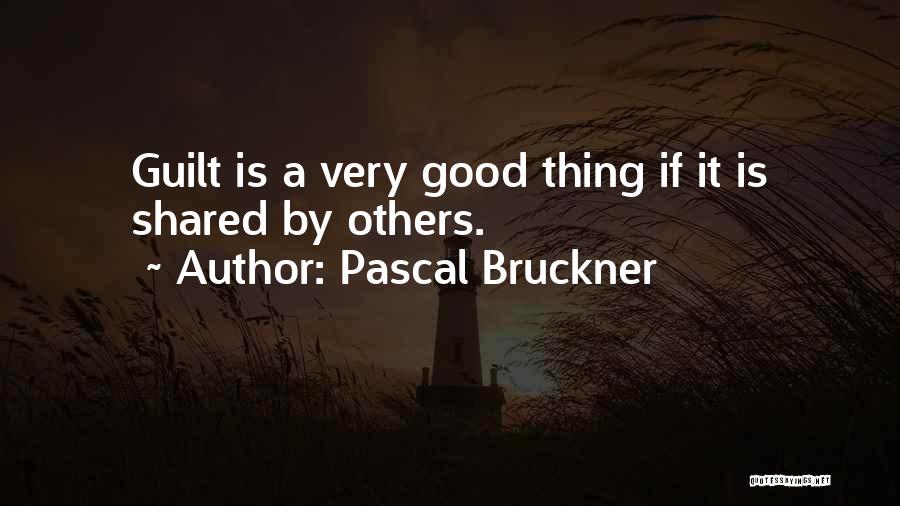 Bruckner Quotes By Pascal Bruckner