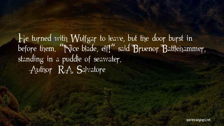 Bruenor Quotes By R.A. Salvatore