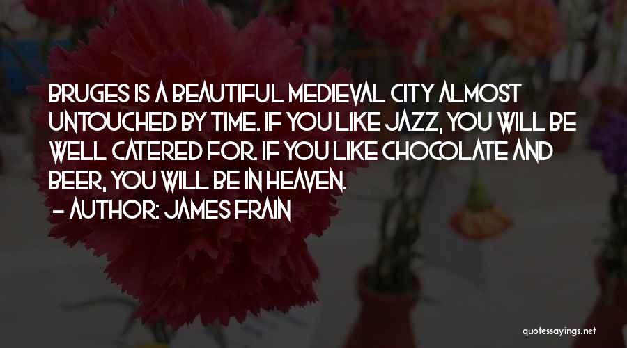 Bruges City Quotes By James Frain