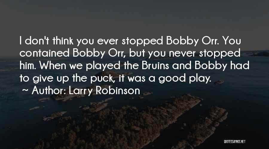 Bruins Quotes By Larry Robinson