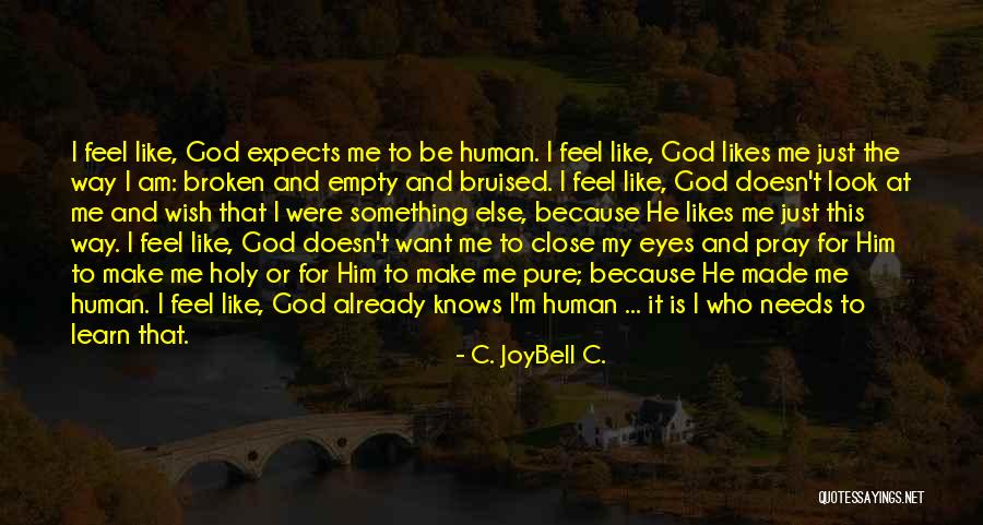 Bruised But Not Broken Quotes By C. JoyBell C. Bruised But Not Broken Quotes By C. JoyBell C.