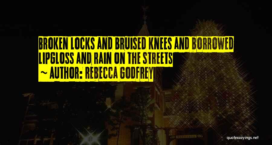 Bruised Knees Quotes By Rebecca Godfrey