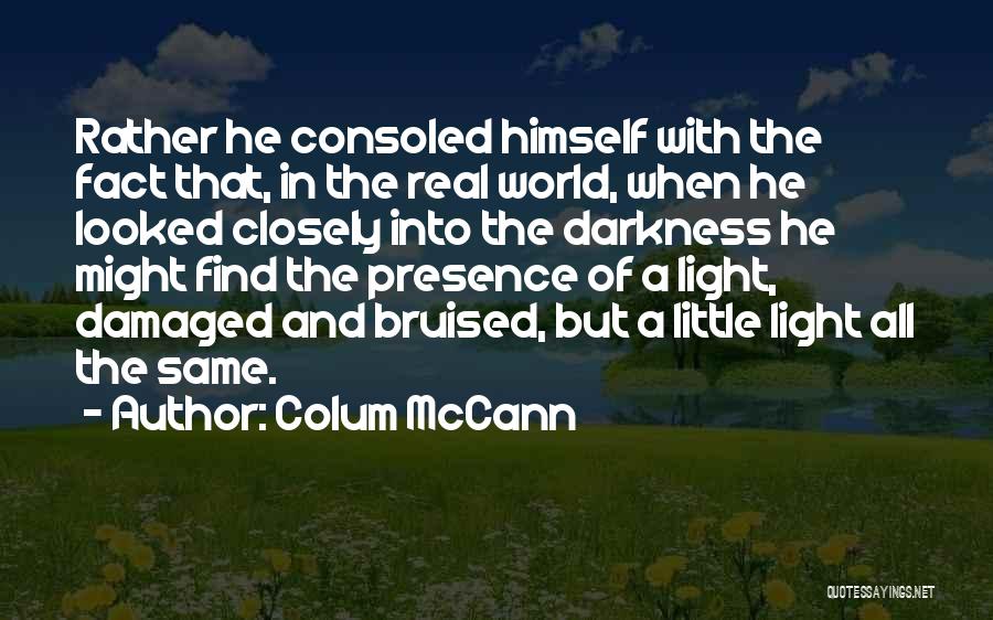 Bruised Quotes By Colum McCann