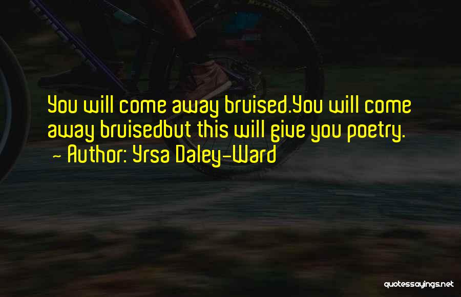 Bruised Quotes By Yrsa Daley-Ward