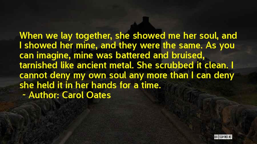 Bruised Soul Quotes By Carol Oates