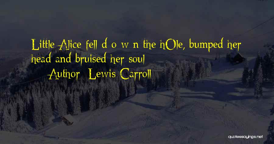 Bruised Soul Quotes By Lewis Carroll