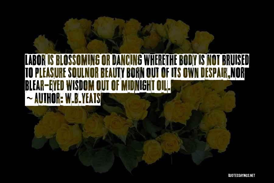 Bruised Soul Quotes By W.B.Yeats