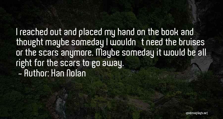 Bruises And Scars Quotes By Han Nolan
