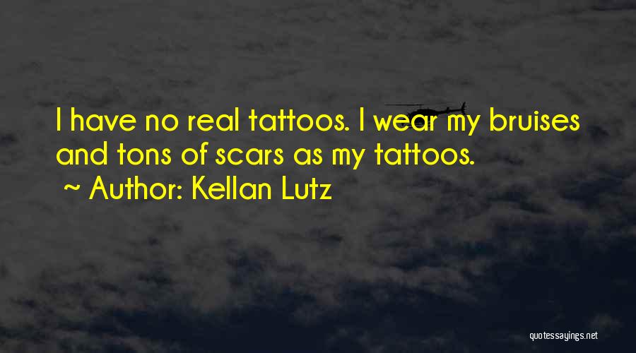 Bruises And Scars Quotes By Kellan Lutz