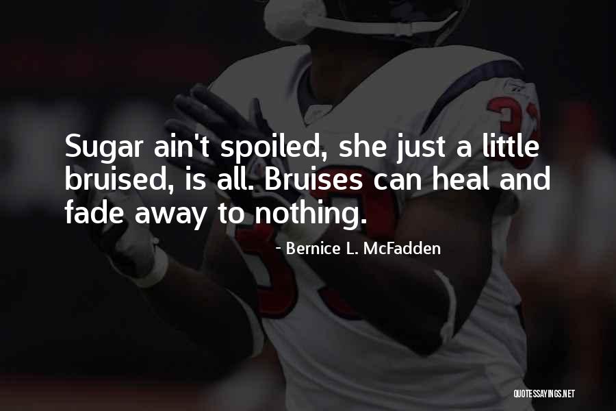 Bruises Heal Quotes By Bernice L. McFadden Bruises Heal Quotes By Bernice L. McFadden