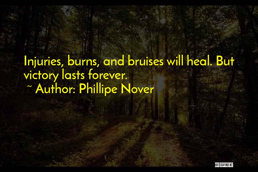 Bruises Heal Quotes By Phillipe Nover