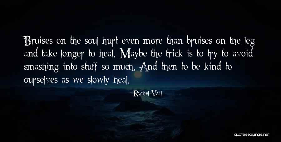 Bruises Heal Quotes By Rachel Vail