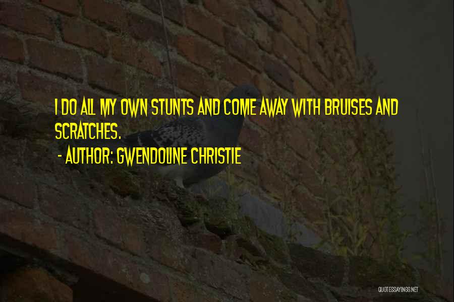 Bruises Quotes By Gwendoline Christie