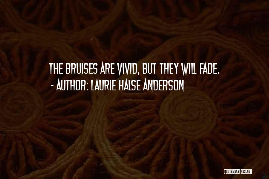 Bruises Quotes By Laurie Halse Anderson