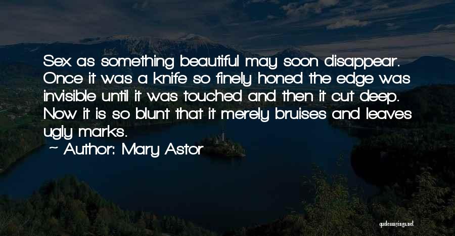 Bruises Quotes By Mary Astor