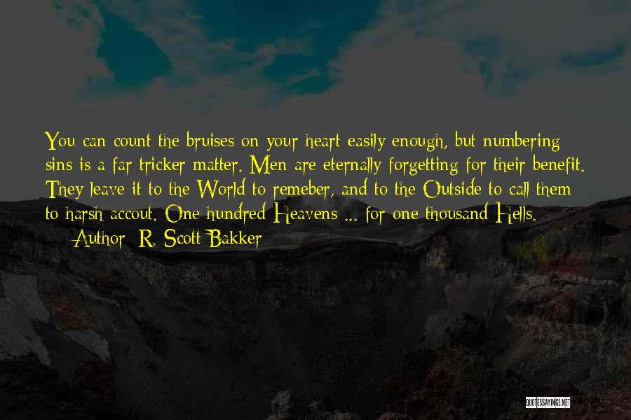 Bruises Quotes By R. Scott Bakker