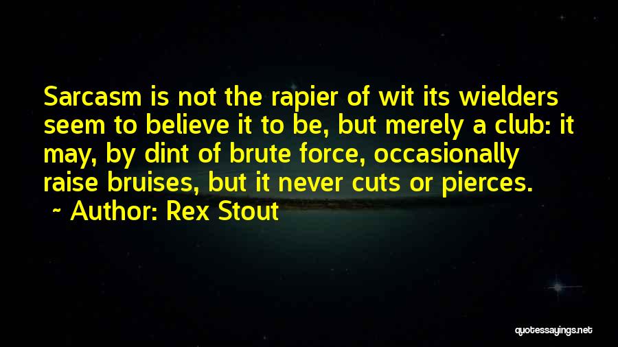 Bruises Quotes By Rex Stout