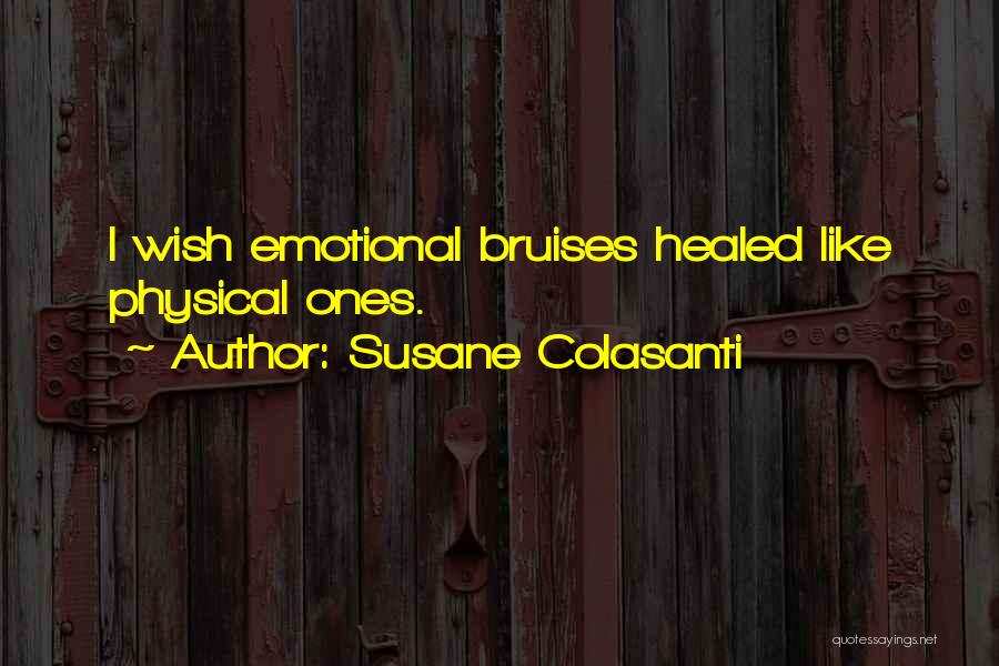 Bruises Quotes By Susane Colasanti