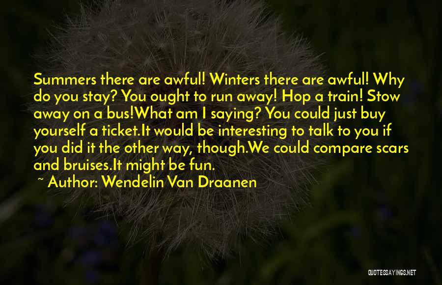 Bruises Train Quotes By Wendelin Van Draanen