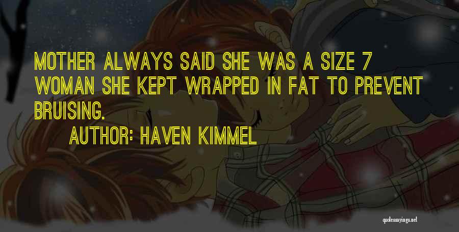 Bruising Quotes By Haven Kimmel