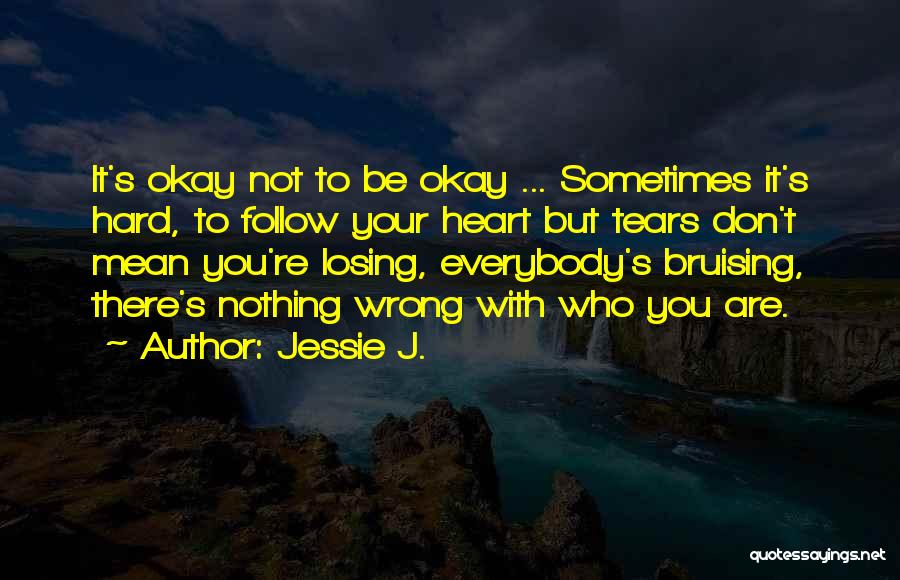 Bruising Quotes By Jessie J.