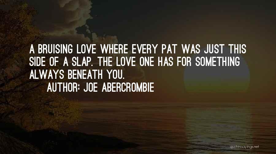 Bruising Quotes By Joe Abercrombie