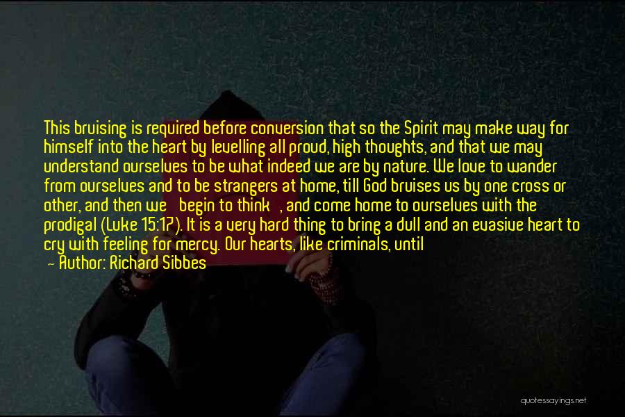 Bruising Quotes By Richard Sibbes