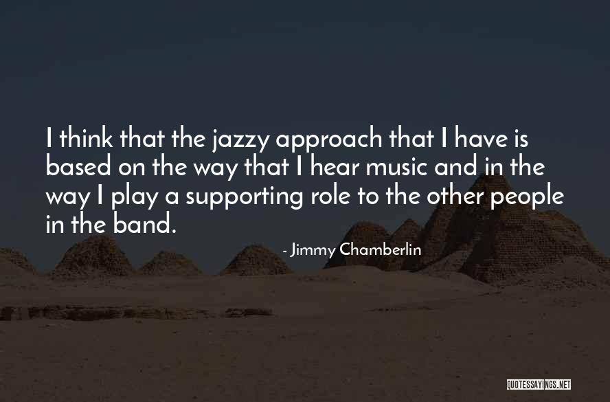 Brunais Strazds Quotes By Jimmy Chamberlin Brunais Strazds Quotes By Jimmy Chamberlin