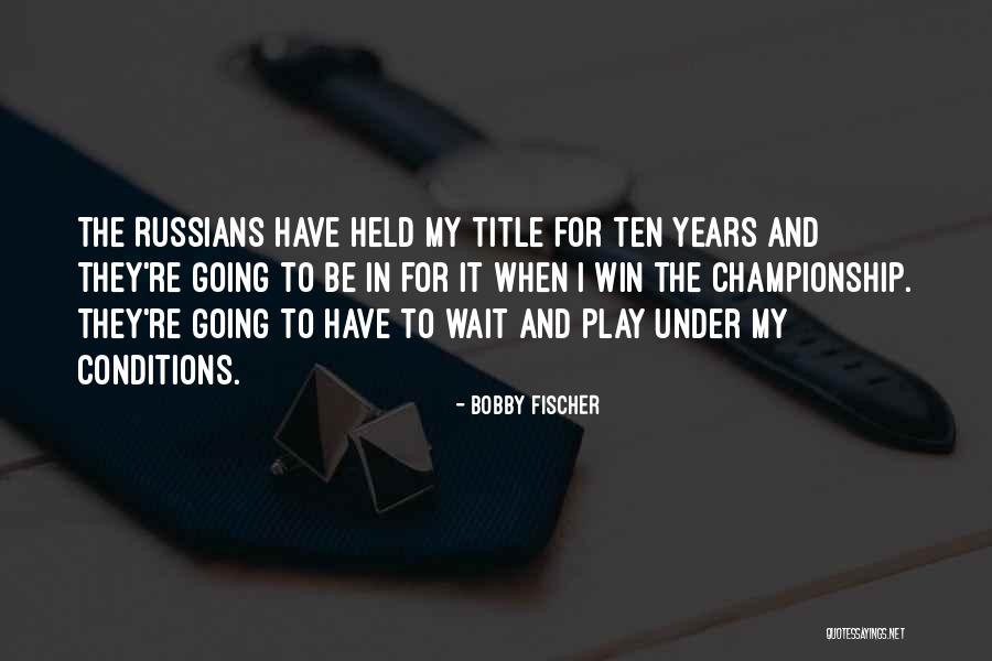 Brundrett Madison Quotes By Bobby Fischer Brundrett Madison Quotes By Bobby Fischer