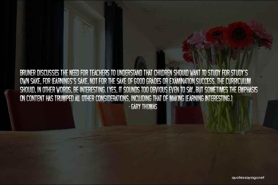 Bruner Education Quotes By Gary Thomas Bruner Education Quotes By Gary Thomas