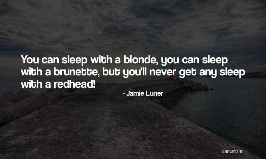 Brunette And Blonde Quotes By Jamie Luner