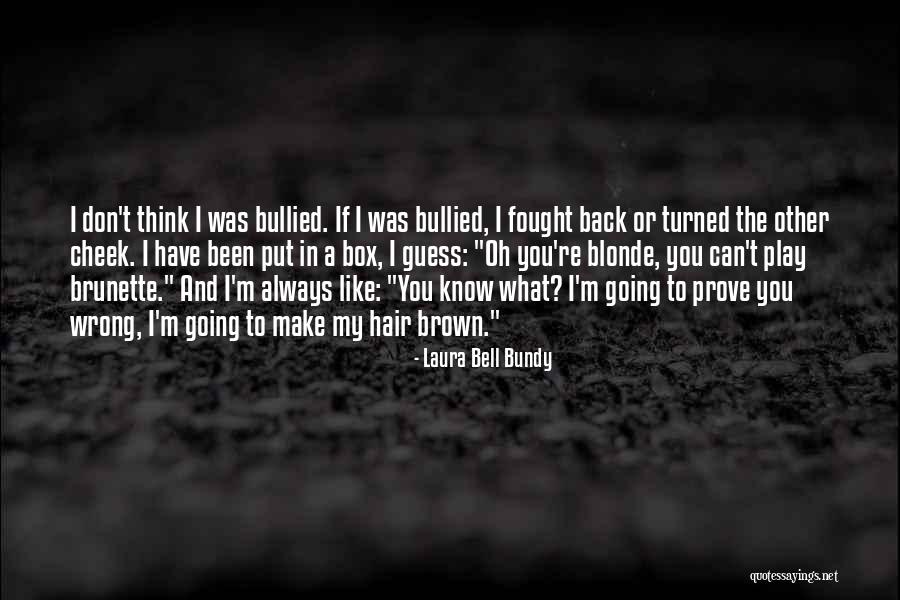 Brunette And Blonde Quotes By Laura Bell Bundy Brunette And Blonde Quotes By Laura Bell Bundy